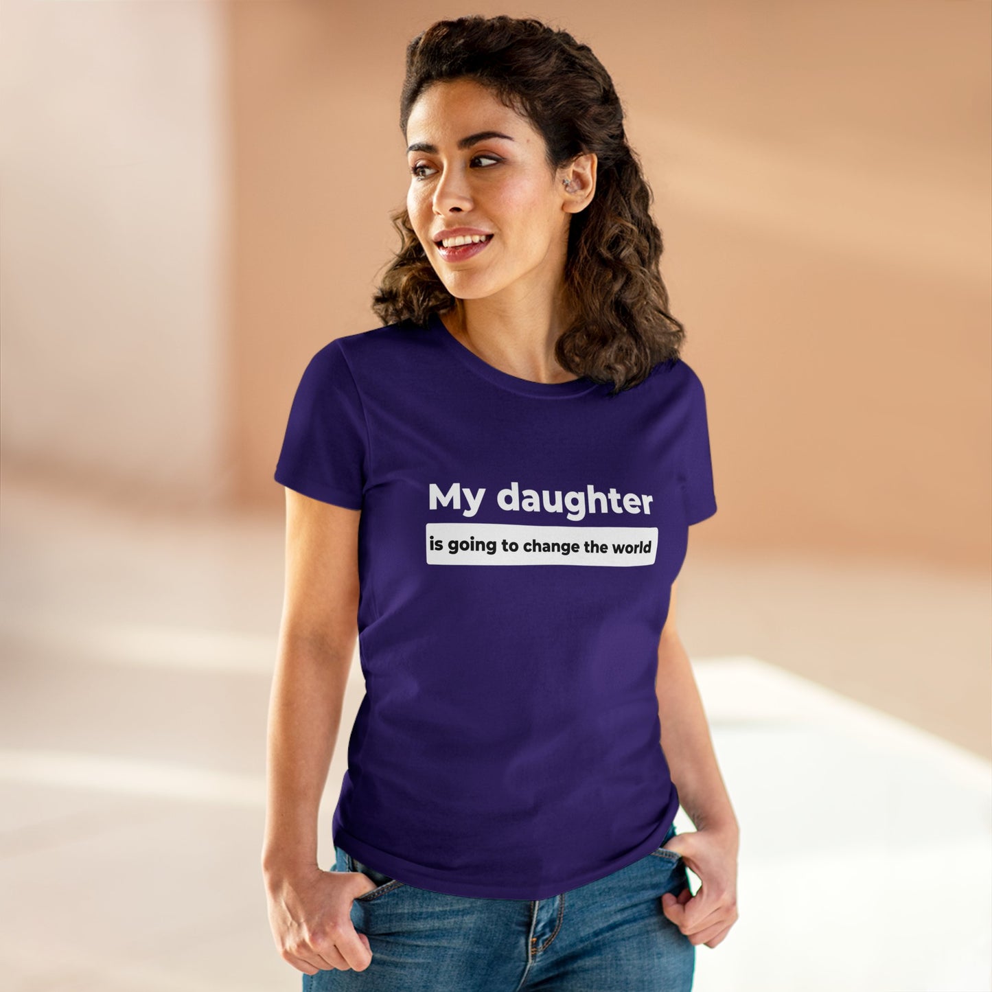 My Daughter is Going to Change the World Women's Midweight Cotton Tee