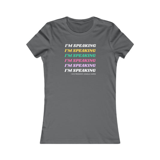 I’m Speaking Women's Favorite Tee