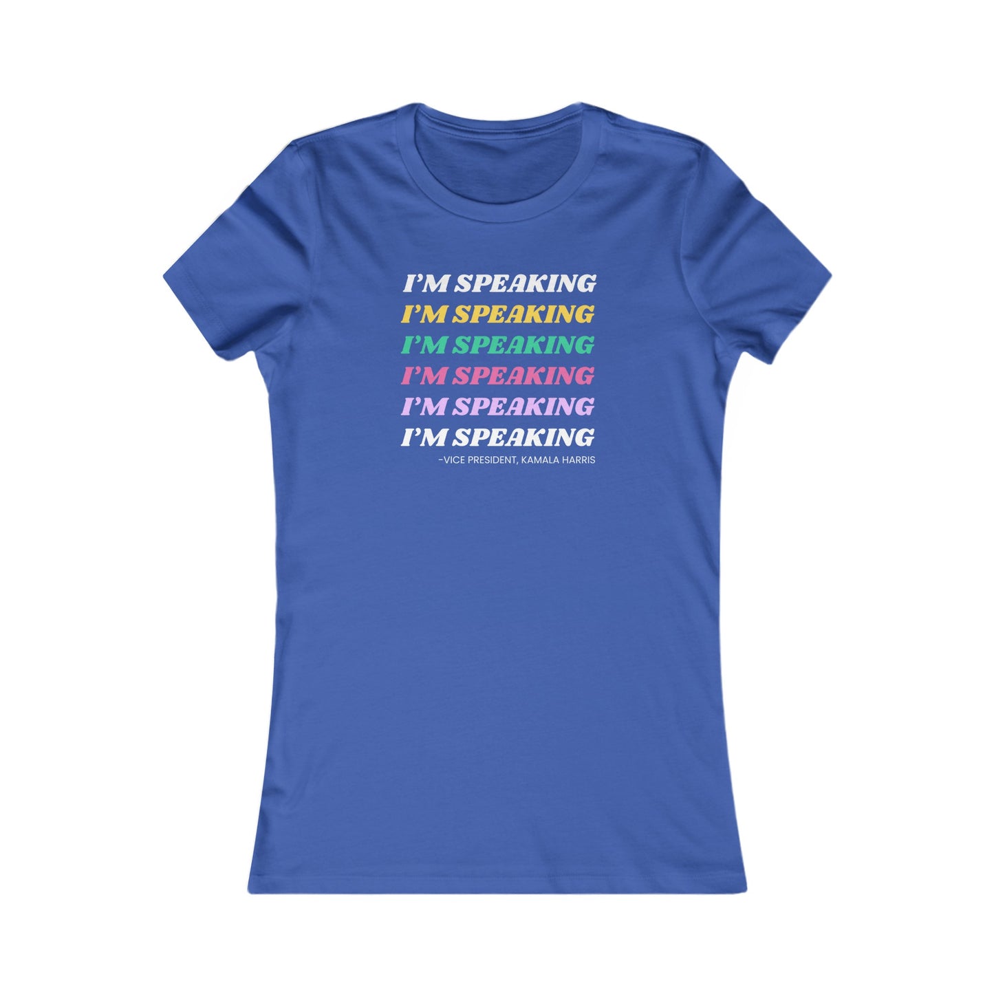 I’m Speaking Women's Favorite Tee