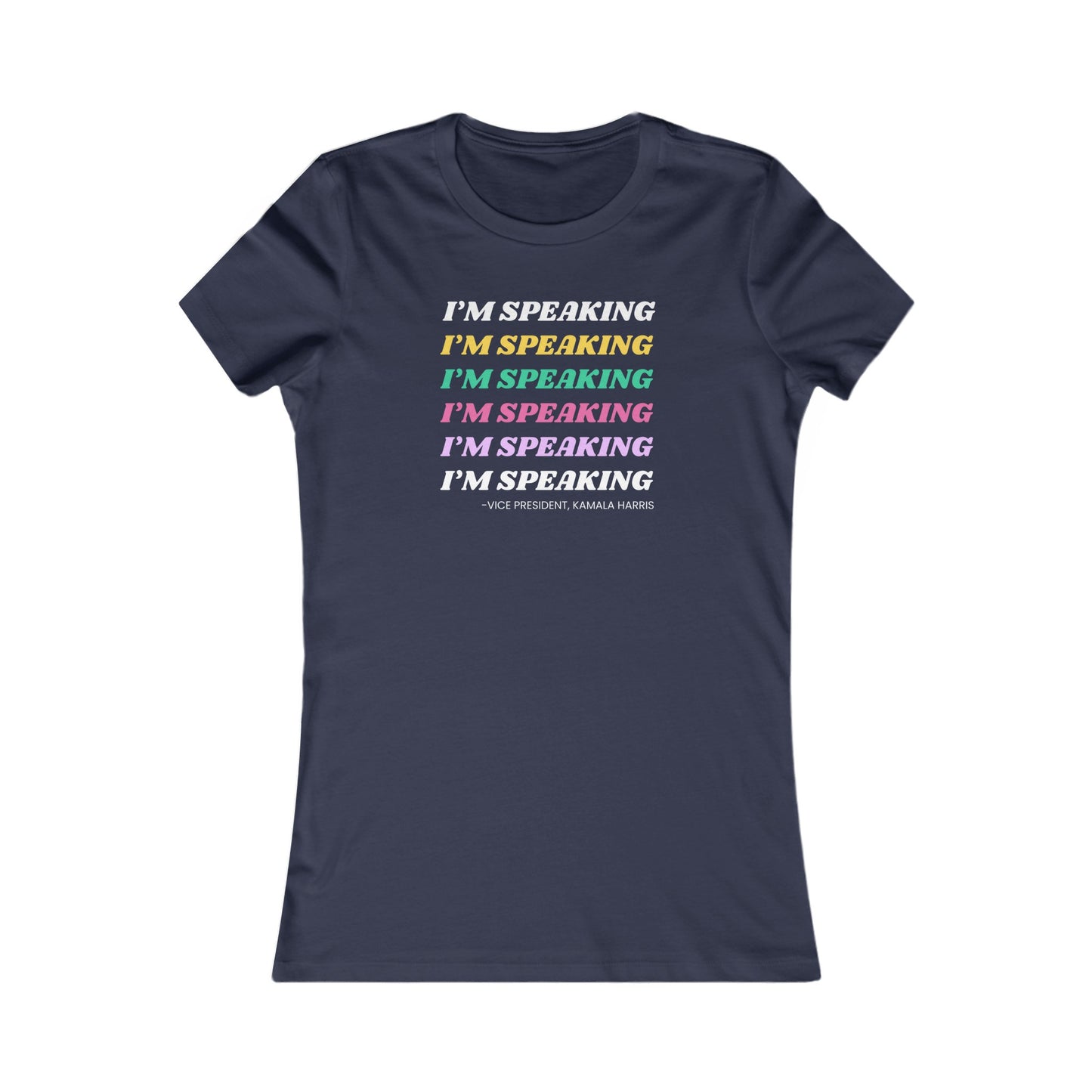 I’m Speaking Women's Favorite Tee