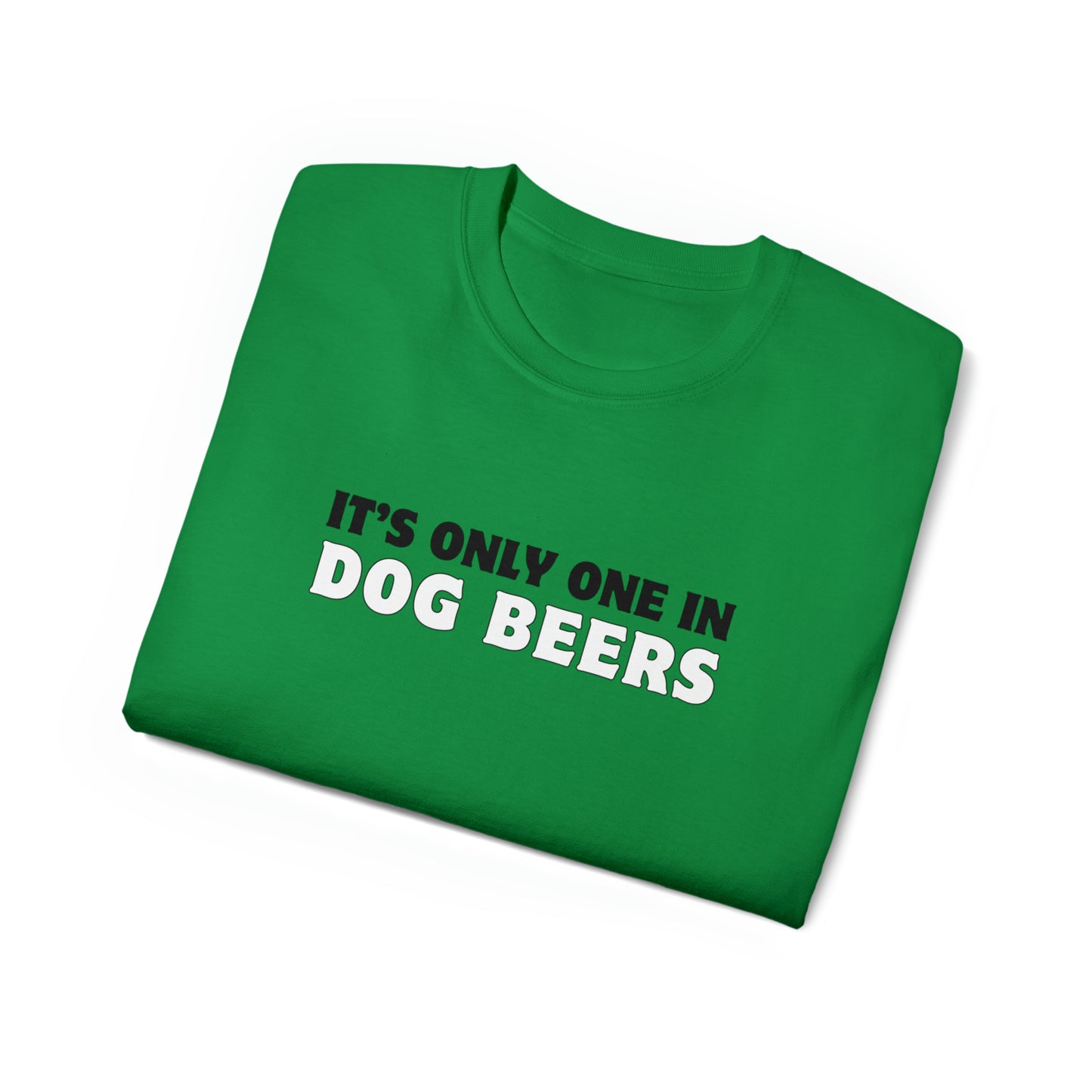 Only One in Dog Beers Men’s Ultra Cotton Tee