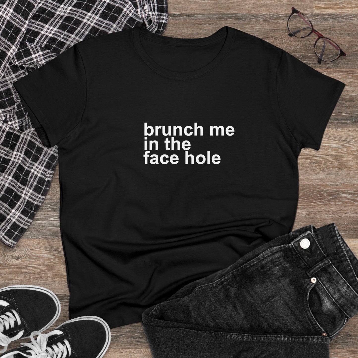 Brunch Me in the Face Hole Women's Midweight Cotton Tee