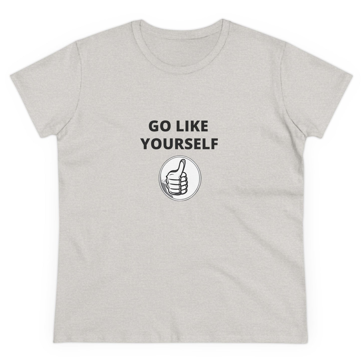 Go Like Yourself Women's Midweight Cotton Tee