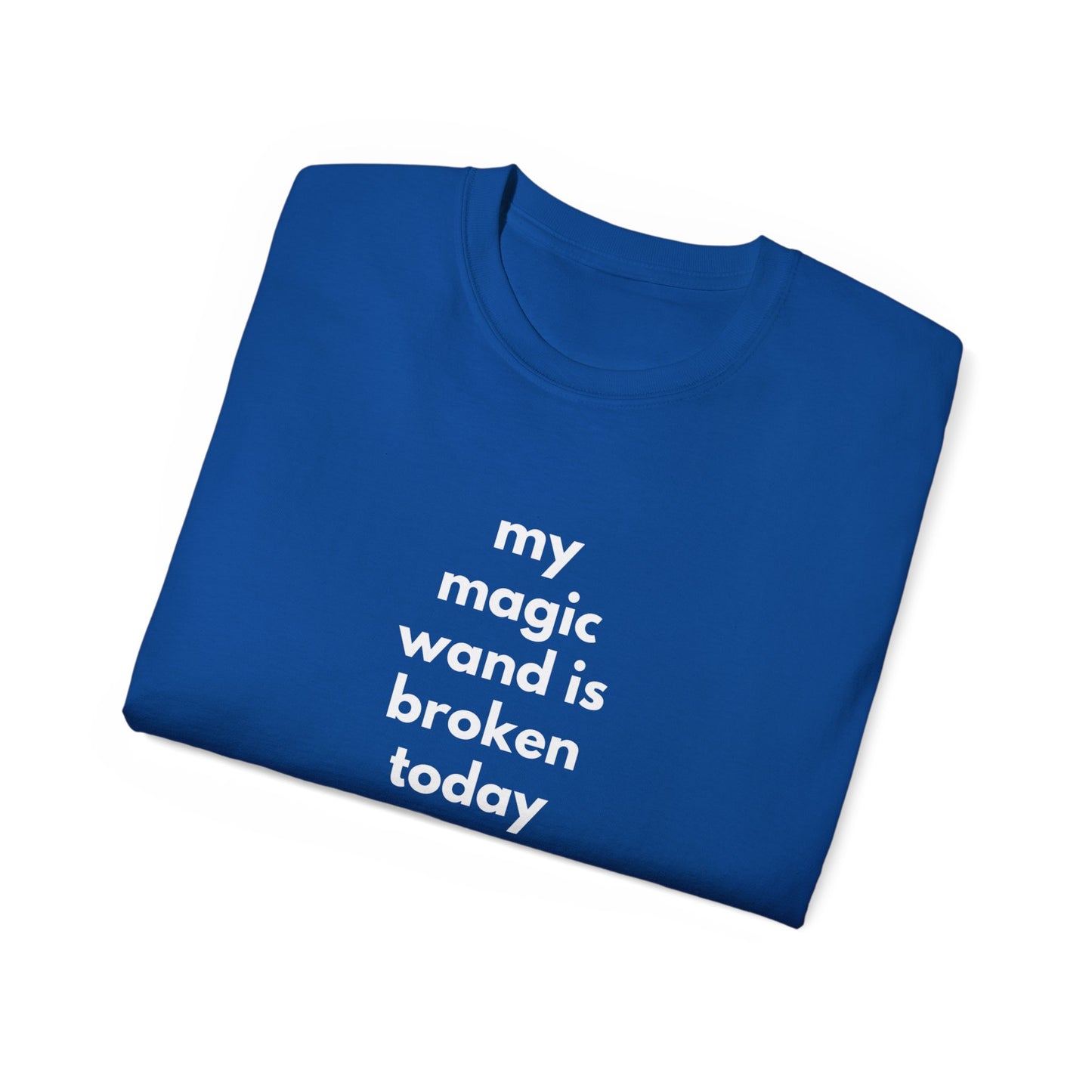 My Magic Wand Is Broken Today Men’s Ultra Cotton Tee