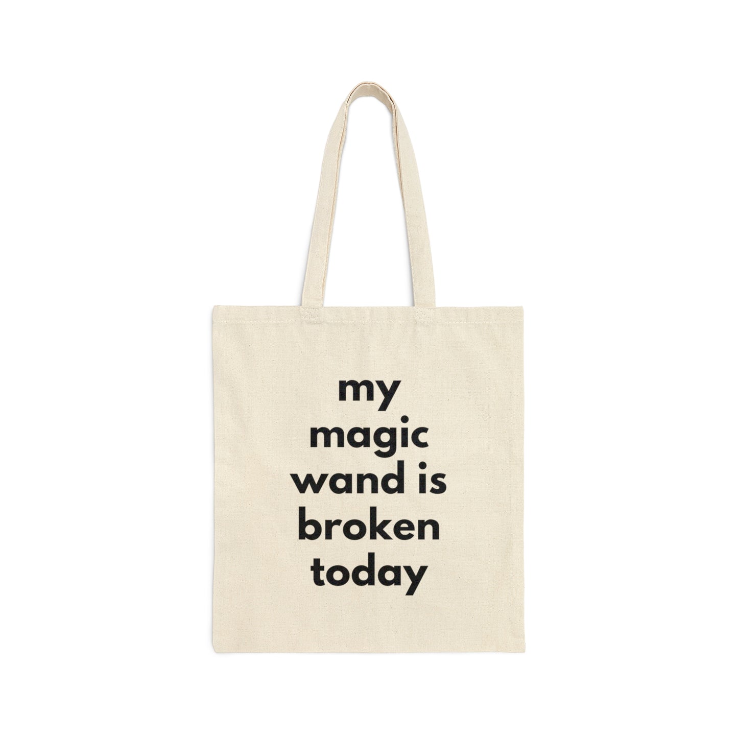 My Magic Wand Is Broken Today Cotton Canvas Tote Bag