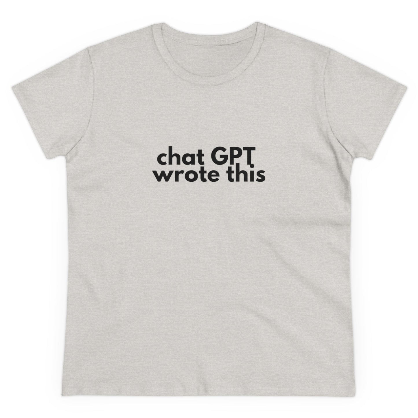 Chat GPT Wrote This Women's Midweight Cotton Tee