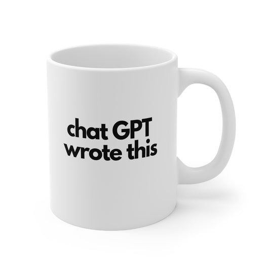 Chat GPT wrote this Ceramic Mug 11oz