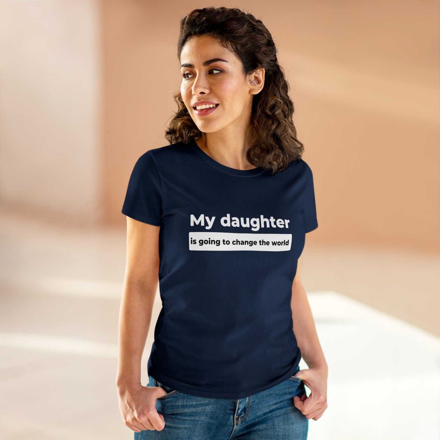 My Daughter is Going to Change the World Women's Midweight Cotton Tee