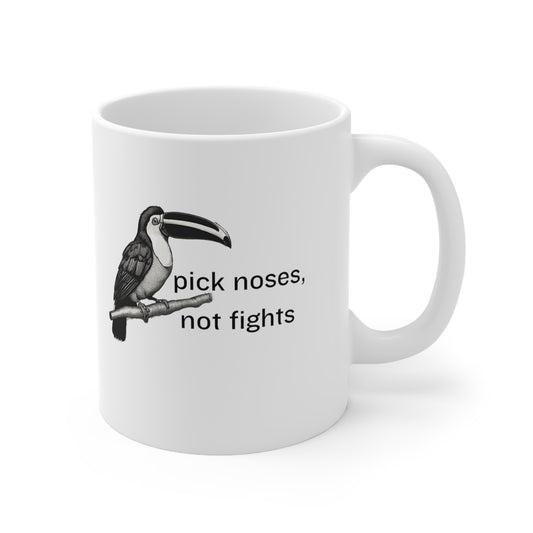 Pick Noses, Not Fights Ceramic Mug 11oz