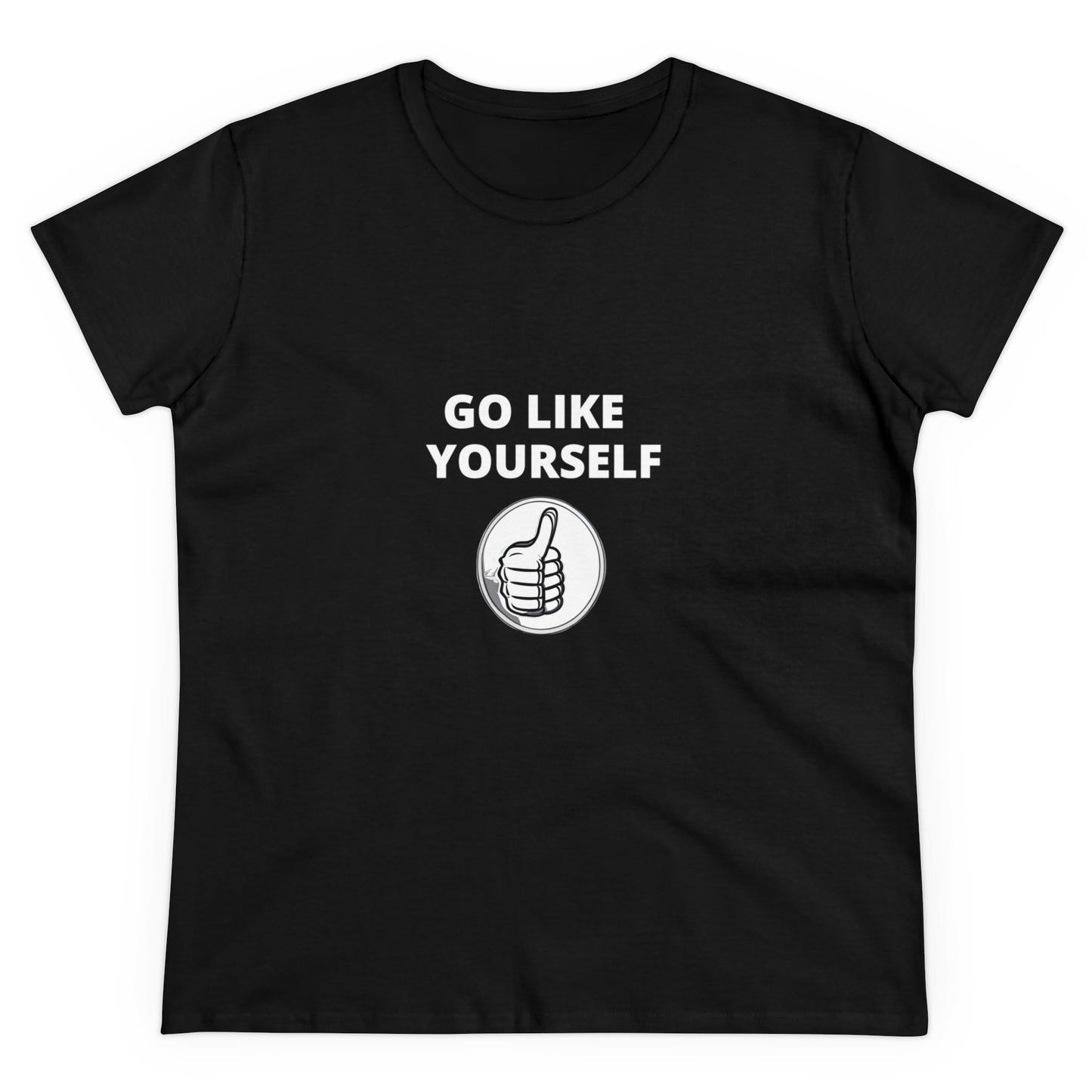 Go Like Yourself Women's Midweight Cotton Tee