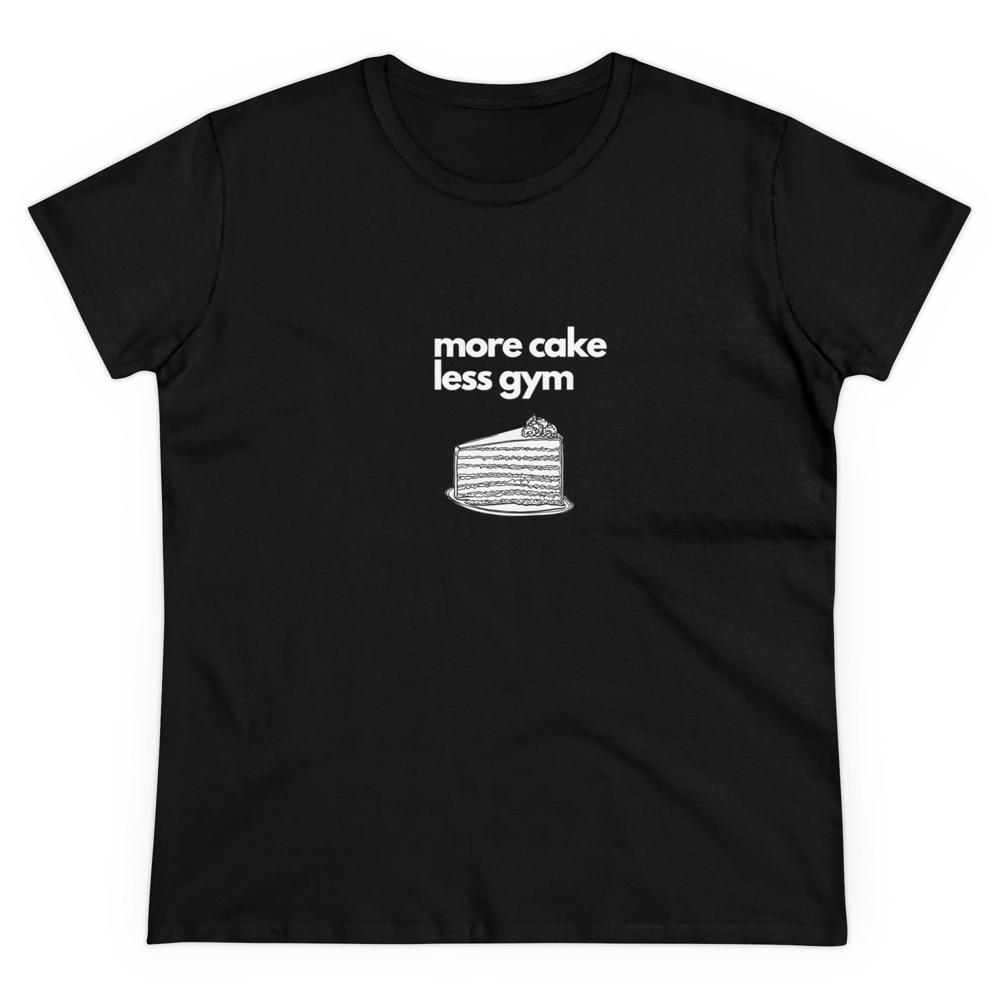 More cake less gym Women's Midweight Cotton Tee