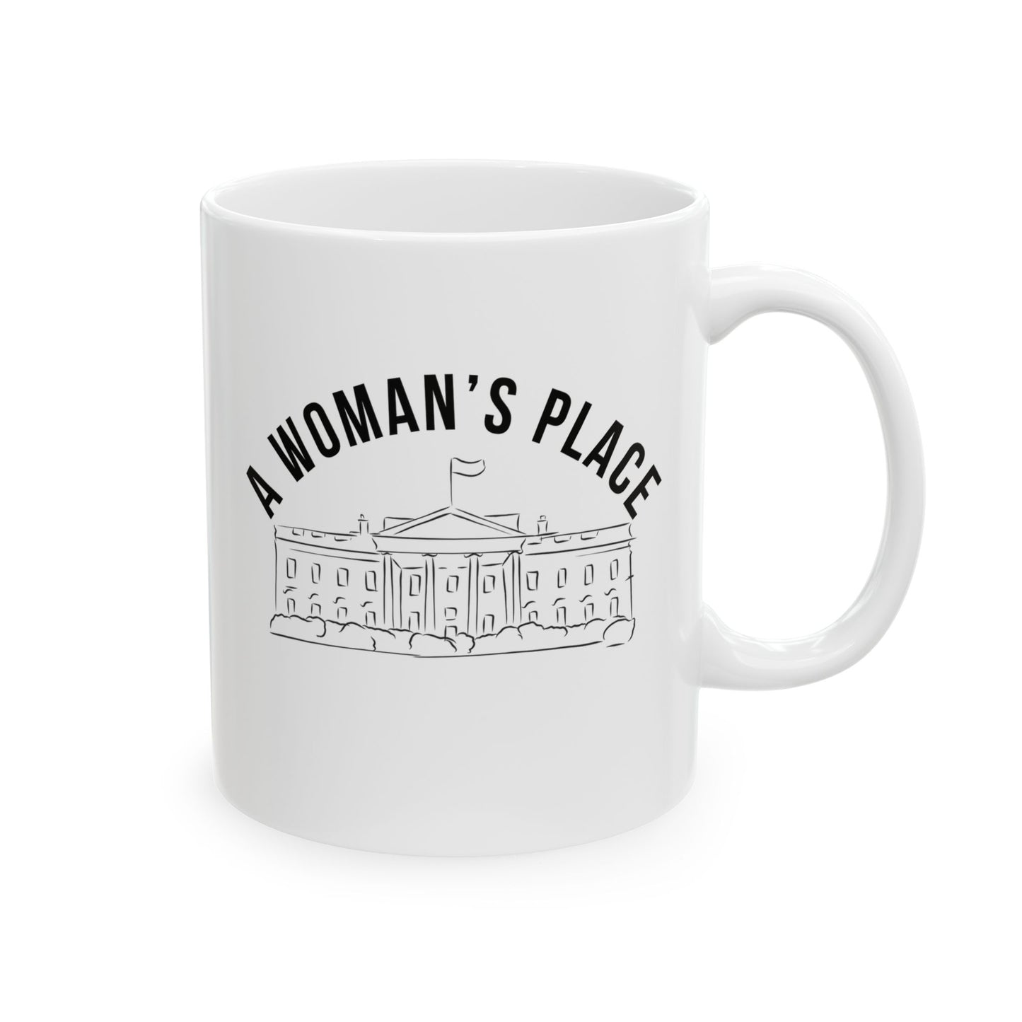 A Woman’s Place Ceramic Mug, (11oz)