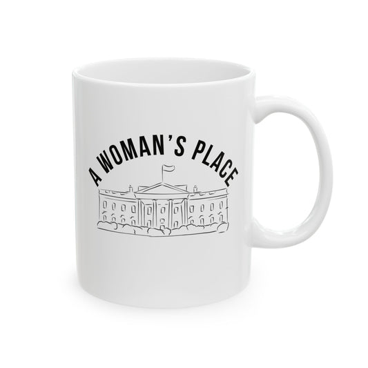 A Woman’s Place Ceramic Mug, (11oz)