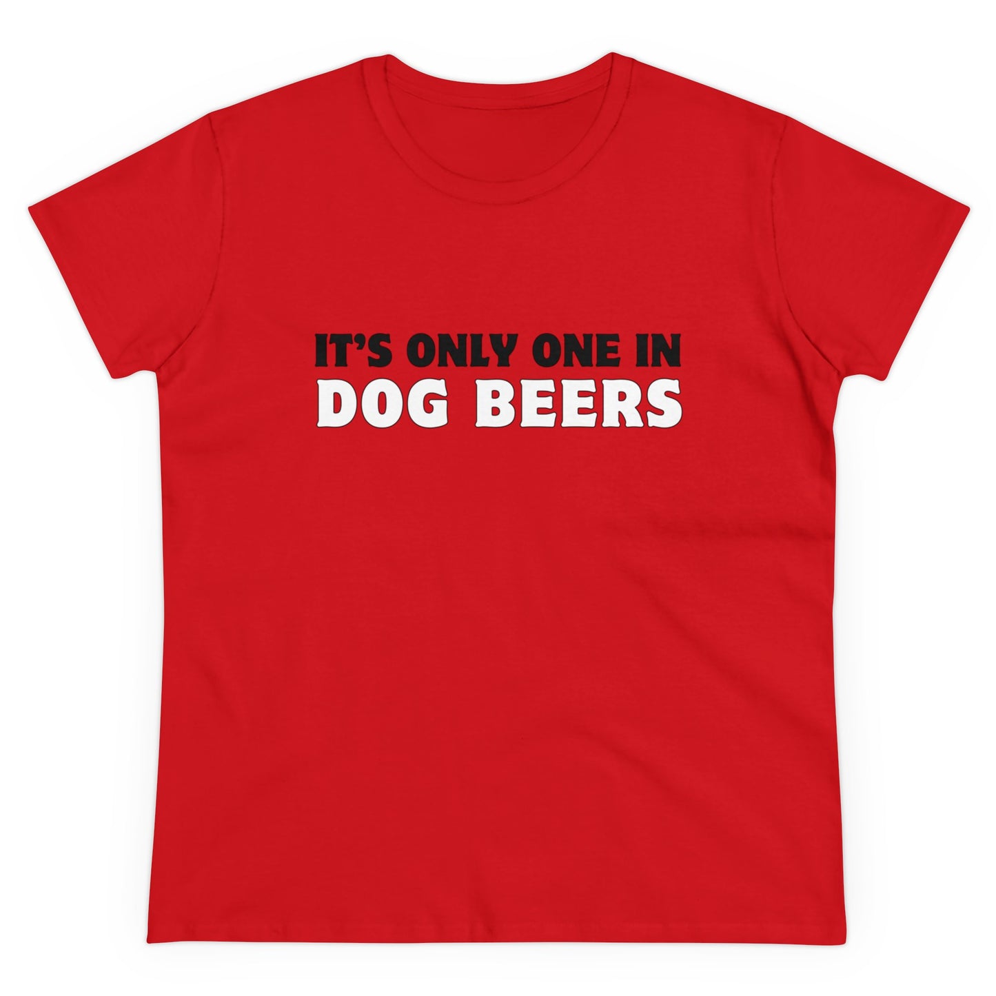 Only One in Dog Beers Women's Midweight Cotton Tee