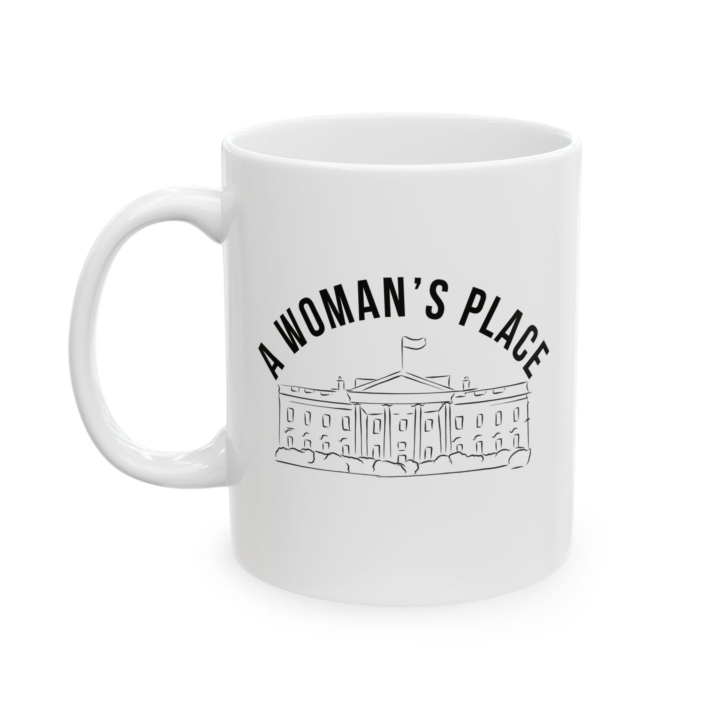 A Woman’s Place Ceramic Mug, (11oz)