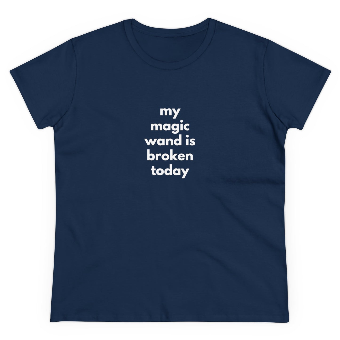 My Magic Wand Is Broken Today Women's Midweight Cotton Tee