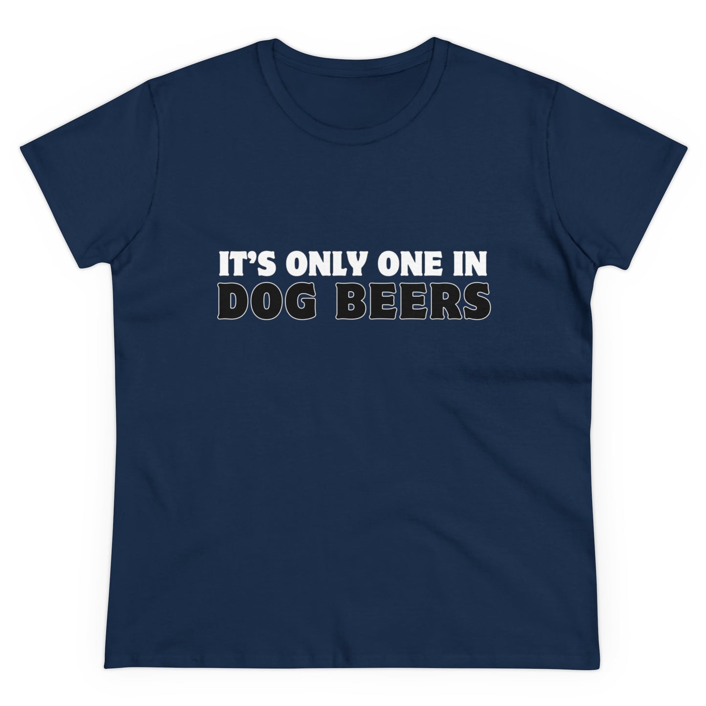 Only One in Dog Beers Women's Midweight Cotton Tee