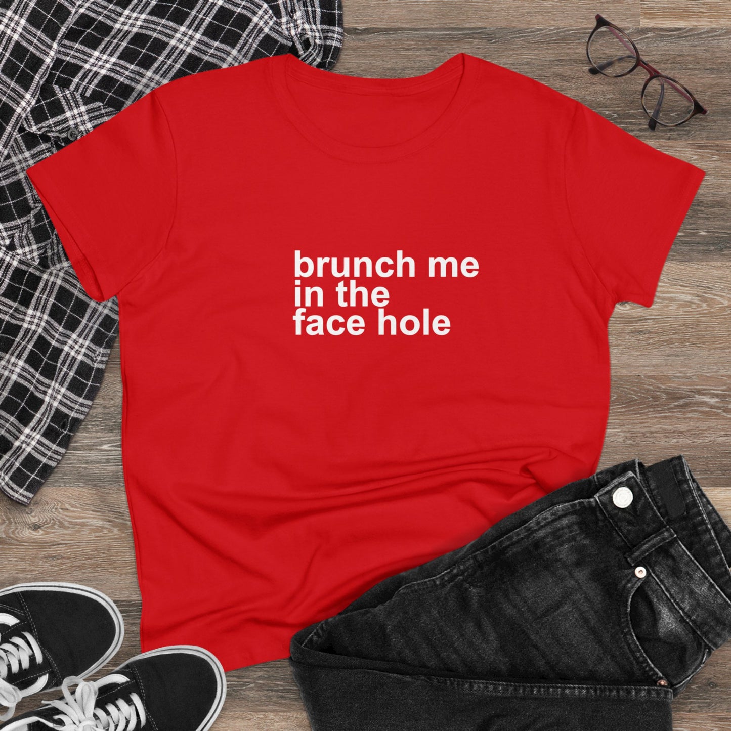 Brunch Me in the Face Hole Women's Midweight Cotton Tee