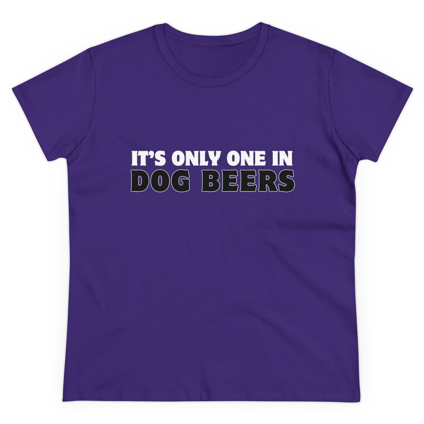 Only One in Dog Beers Women's Midweight Cotton Tee