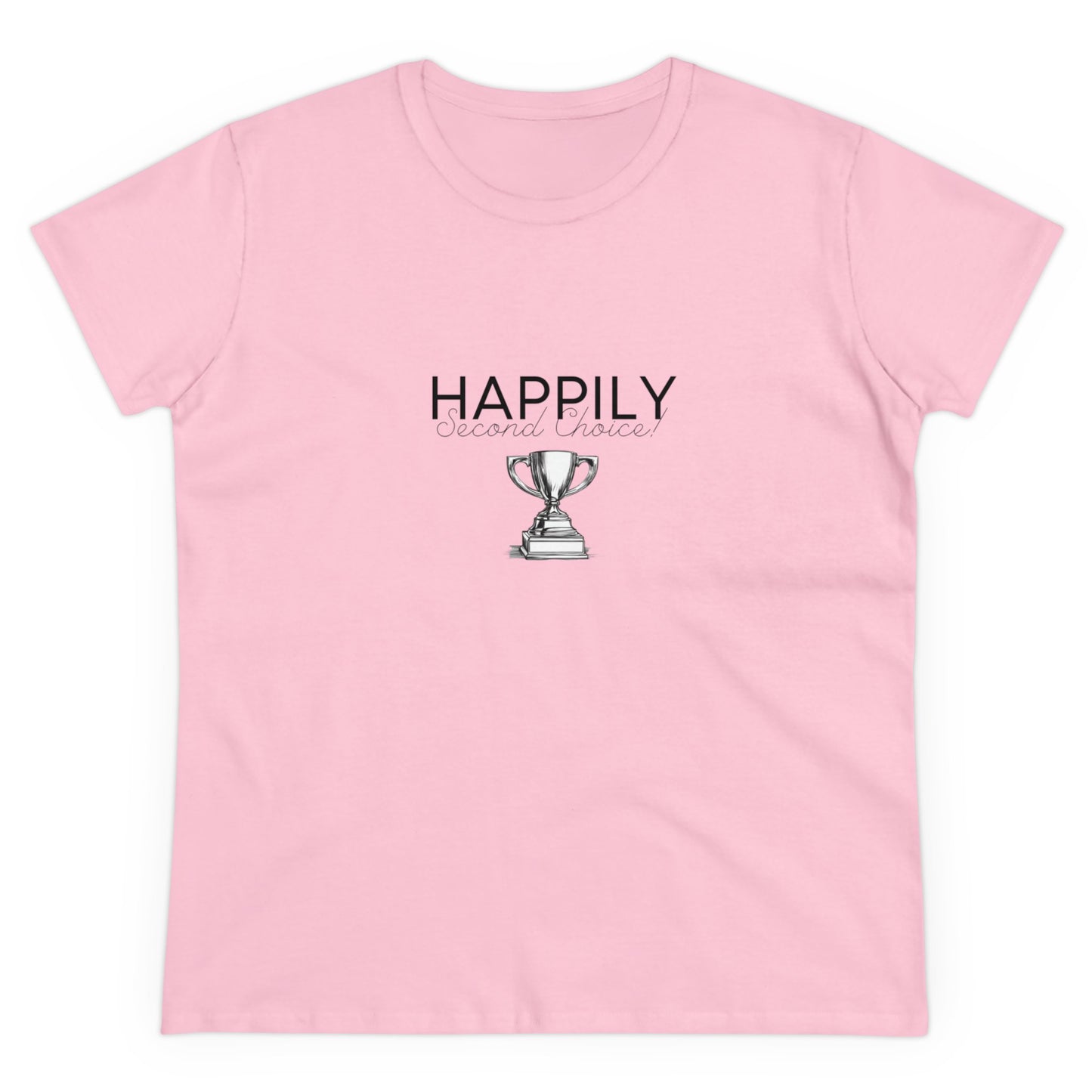 Happily Second Choice Women's Midweight Cotton Tee