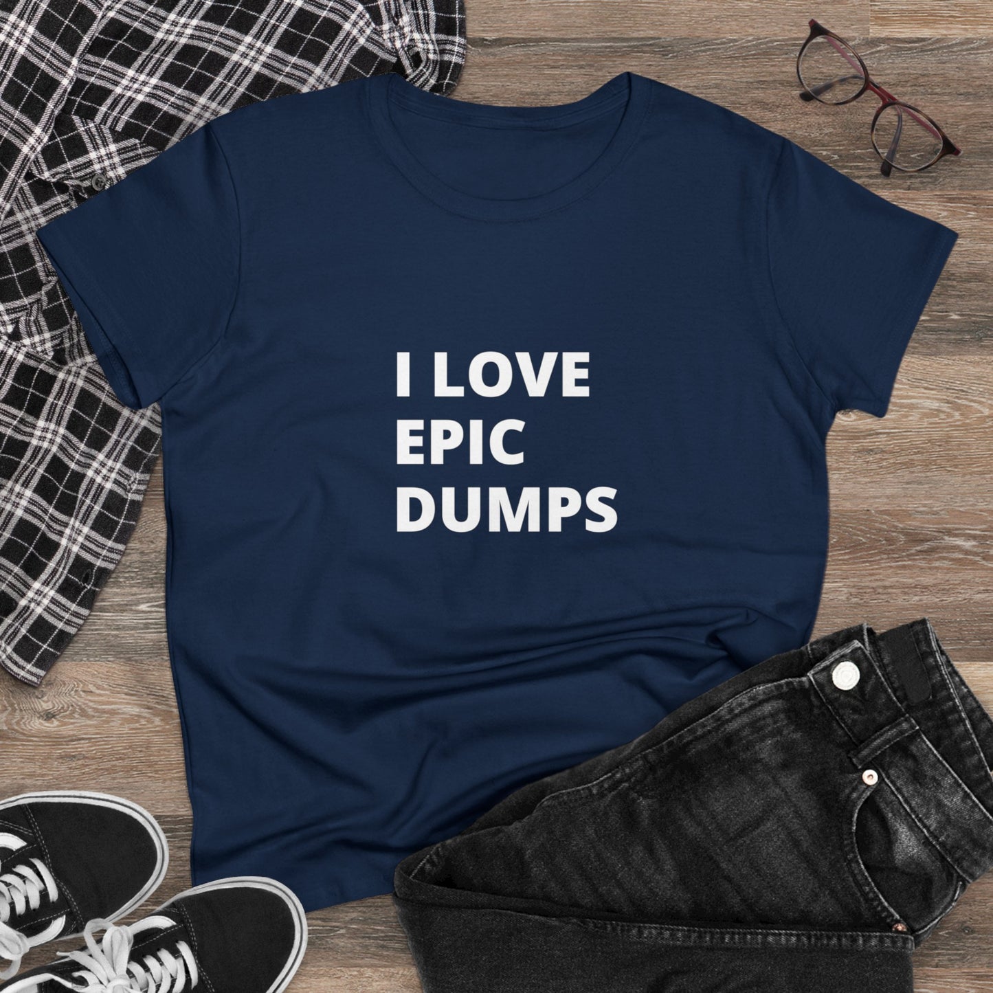 I Love Epic Dumps Women's Midweight Cotton Tee