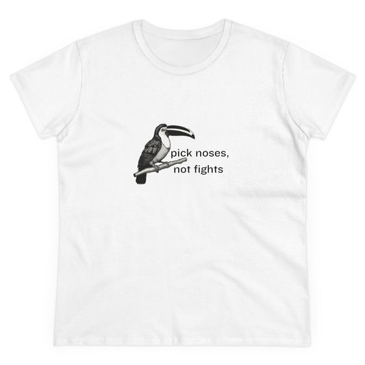 Pick Noses, Not Fights Women's Midweight Cotton Tee