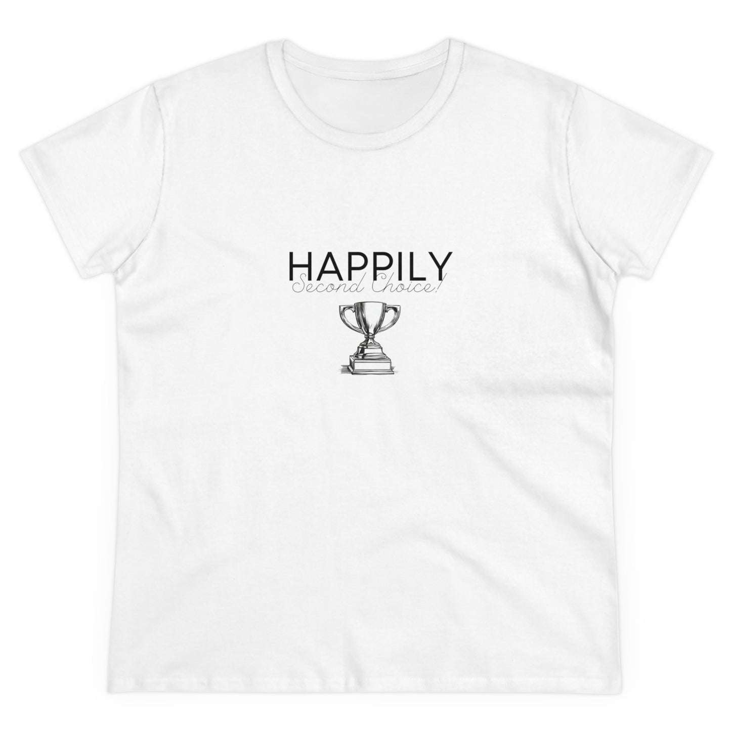 Happily Second Choice Women's Midweight Cotton Tee